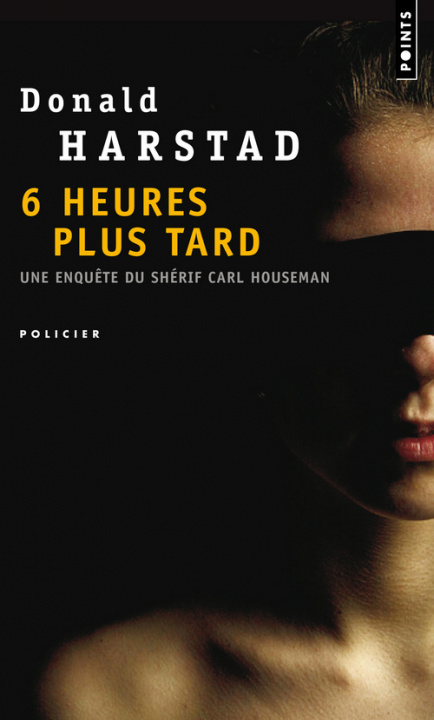 Kniha Six Heures Plus Tard. Une Enqute Du Sh'rif Carl Houseman Donald Harstad