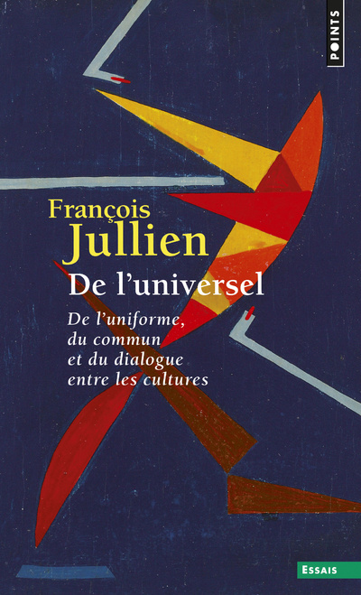 Kniha de L'Universel. de L'Uniforme, Du Commun Et Du Dialogue Entre Les Cultures Francois Jullien