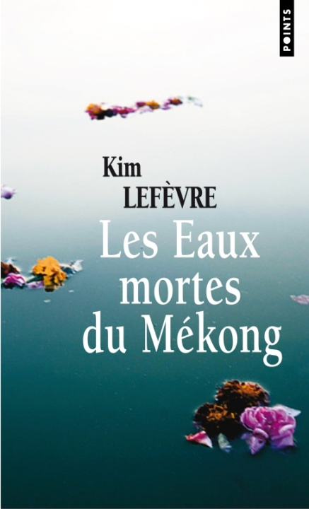 Kniha Eaux Mortes Du M'Kong(les) Kim Lef'vre