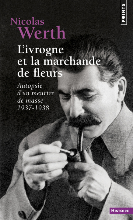 Könyv Ivrogne Et La Marchande de Fleurs. Autopsie D'Un Meurtre de Masse 1937-1938(l') Nicolas Werth