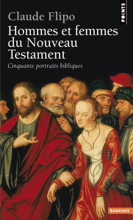 Könyv Hommes Et Femmes Du Nouveau Testament. Cinquante Portraits Bibliques Claude Flipo