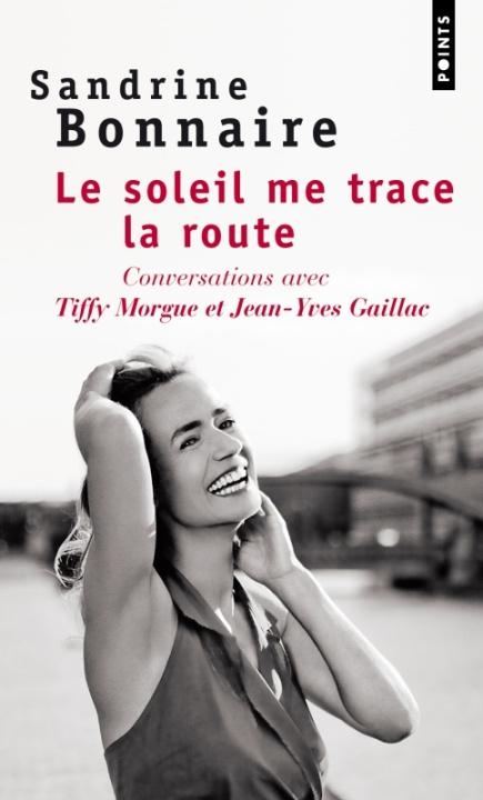 Buch Soleil Me Trace La Route. Conversations Avec Tiffy Morgue Et Jean-Yves Gaillac(le) Sandrine Bonnaire