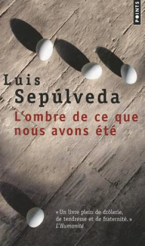 Kniha Ombre de Ce Que Nous Avons 'T'(l') Luis Sepulveda