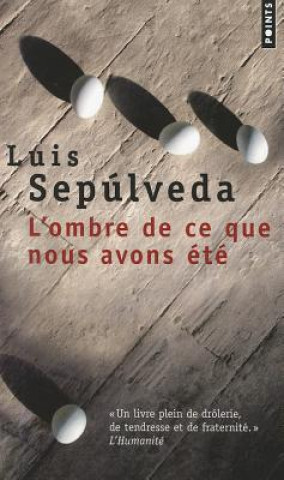 Книга Ombre de Ce Que Nous Avons 'T'(l') Luis Sepulveda