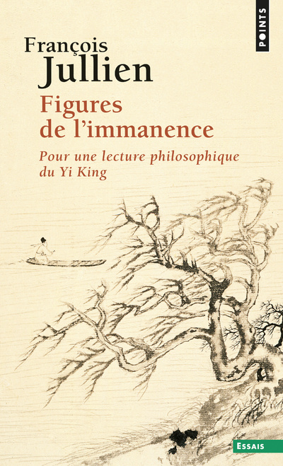Kniha Figures de L'Immanence. Pour Une Lecture Philosophique Du Yi King Francois Jullien