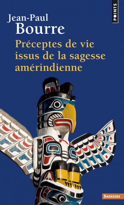 Könyv PR'Ceptes de Vie Issus de La Sagesse Am'rindienne Jean-Paul Bourre