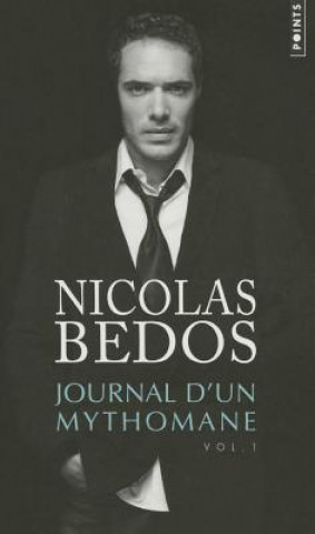 Könyv Journal D'Un Mythomane, Vol. 1 V1 Nicolas Bedos