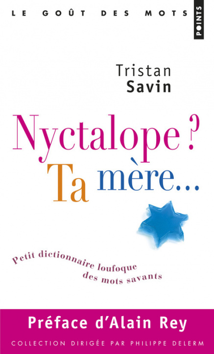 Carte Nyctalope? Ta M'Re.... Petit Dictionnaire Loufoque Des Mots Savants Tristan Savin
