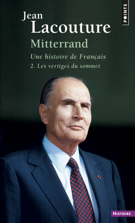 Livre Mitterrand, Une Histoire de Franais. Les Vertiges Du Sommet T2 Jean Lacouture