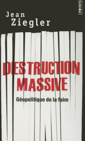 Carte Destruction Massive. G'Opolitique de La Faim Jean Ziegler