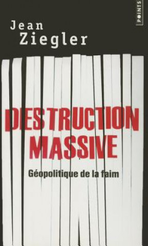 Book Destruction Massive. G'Opolitique de La Faim Jean Ziegler