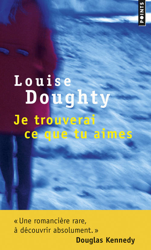 Kniha Je Trouverai Ce Que Tu Aimes Louise Doughty