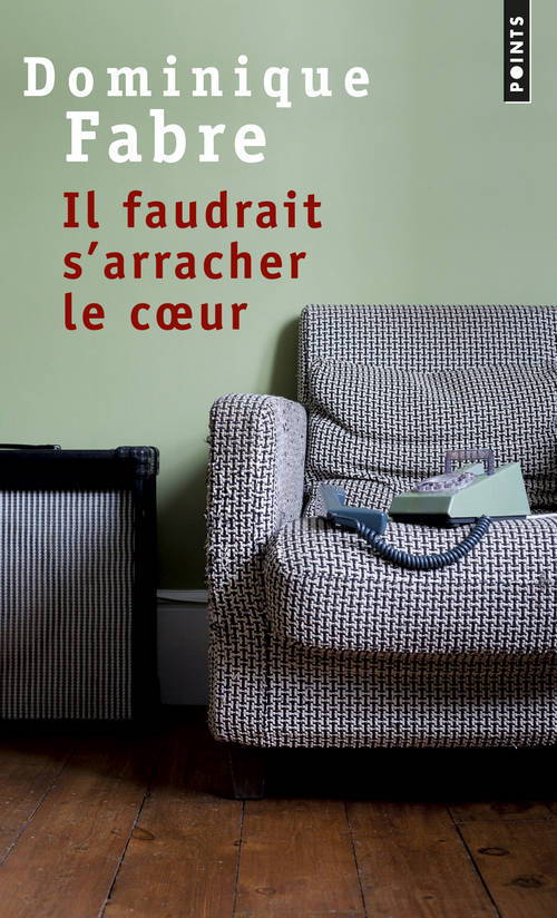 Carte Il Faudrait S'Arracher Le Coeur Dominique Fabre