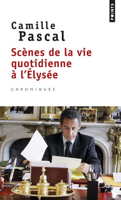 Kniha Scenes de la vie quotidienne a l'Elysee Camille Pascal