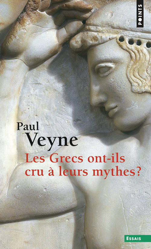 Könyv Grecs Ont-Ils Cru Leurs Mythes ? . Essai Sur L'Imagination Constituante(les) Paul Veyne