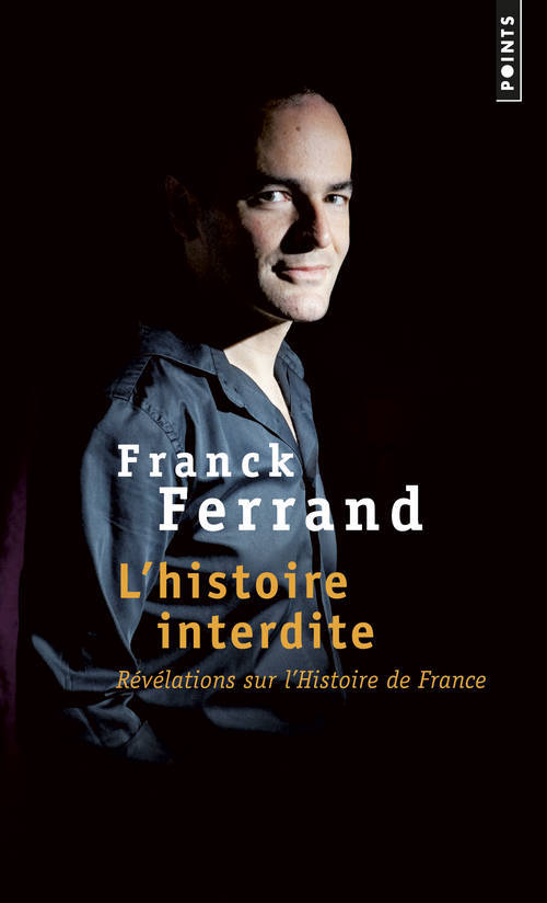 Könyv Histoire Interdite. R'V'lations Sur L'Histoire de France(l') Franck Ferrand