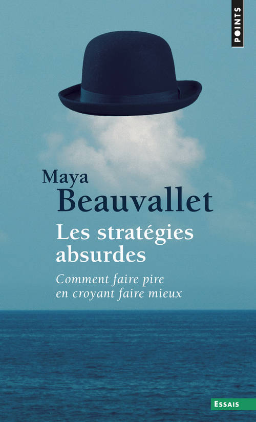 Książka Strat'gies Absurdes. Comment Faire Pire En Croyant Faire Mieux(les) Maya Beauvallet