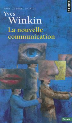 Kniha Nouvelle Communication(la) Yves Winkin