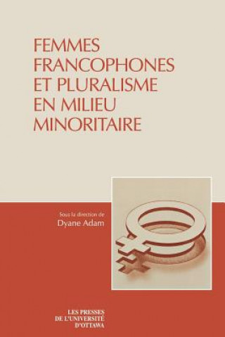 Carte Femmes Francophones Et Pluralisme En Milieu Minoritaire Dyane Adam