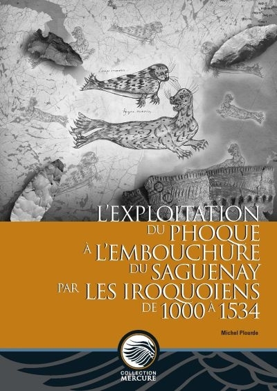 Carte L' Exploitation Du Phoque A L'Embouchure Du Saguenay Par Les Iroquoiens de 1000 a 1534 