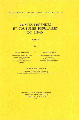 Book Contes, Legendes Et Coutumes Populaires Du Liban. Texte Arabe, Transcription, Traduction Et Notes. T. II. Preface de Dauvillier, J Michel T. Feghali