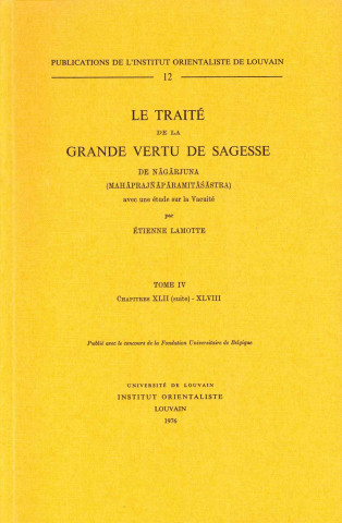 Buch Le Traite de La Grande Vertu de Sagesse de Nagarjuna. T. IV, Chap. XLII (Suite)-XLVIII: Chapitres XLII (Suite)-XLVIII Nagarjuna