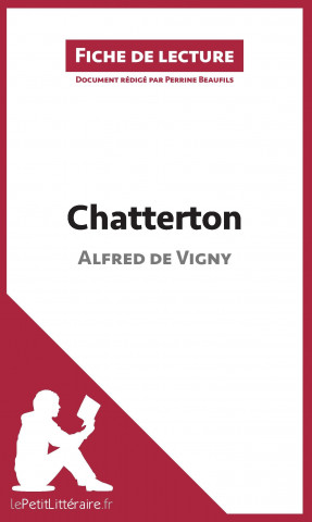 Libro Chatterton de Alfred de Vigny (Fiche de lecture) Perrine Beaufils