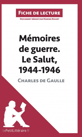 Kniha Mémoires de guerre III. Le Salut. 1944-1946 de Charles de Gaulle (Fiche de lecture) Marine Riguet