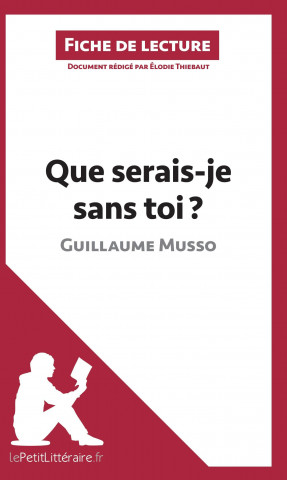 Könyv Que serais-je sans toi ? de Guillaume Musso (Fiche de lecture) Elodie Thiébaut