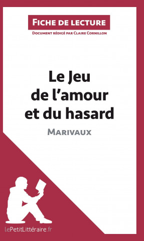 Kniha Le Jeu de l'amour et du hasard de Marivaux (Fiche de lecture) Claire Cornillon