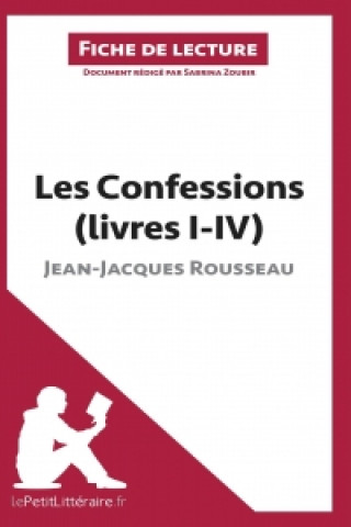 Kniha Les Confessions (livres I-IV) de Jean-Jacques Rousseau (Fiche de lecture) Sabrina Zoubir