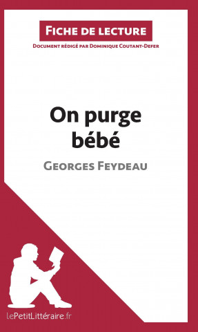 Carte On purge bébé de Georges Feydeau (Fiche de lecture) Dominique Coutant-Defer