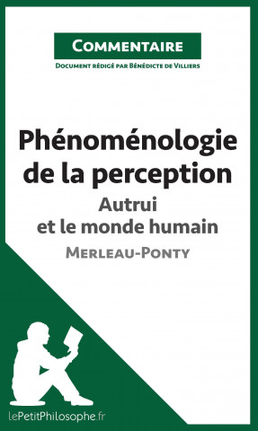 Книга Phenomenologie de la perception de Merleau-Ponty - Autrui et le monde humain (Commentaire) Bénédicte de Villiers