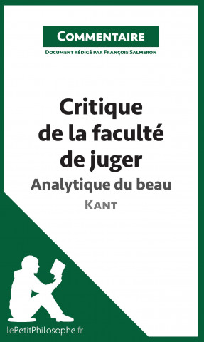 Carte Critique de la faculte de juger de Kant - Analytique du beau (Commentaire) François Salmeron