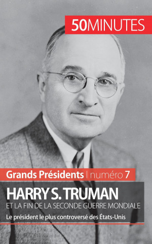 Kniha Harry S. Truman et la fin de la Seconde Guerre mondiale Xavier De Weirt