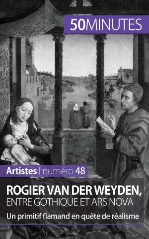 Könyv Rogier Van der Weyden, entre gothique et ars nova Céline Muller