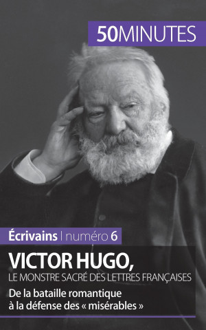 Carte Victor Hugo, le monstre sacre des lettres francaises Elodie Schalenbourg