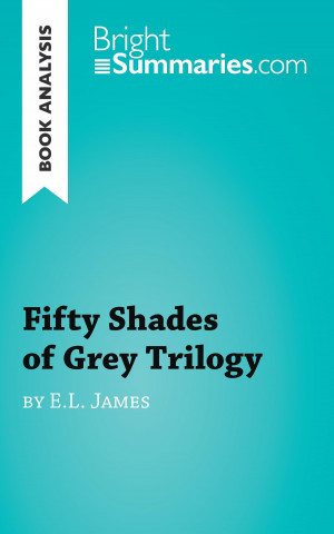 Książka Book Analysis: Fifty Shades of Grey Trilogy by E.L. James Bright Summaries