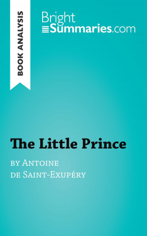 Kniha Book Analysis: The Little Prince by Antoine de Saint-Exupéry Bright Summaries