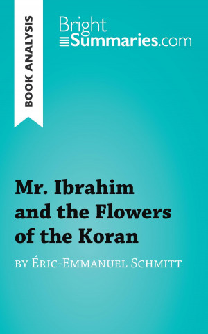 Kniha Book Analysis: Mr. Ibrahim and the Flowers of the Koran by Éric-Emmanuel Schmitt Bright Summaries