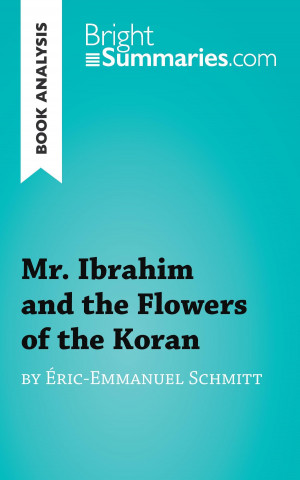 Buch Book Analysis: Mr. Ibrahim and the Flowers of the Koran by Éric-Emmanuel Schmitt Bright Summaries