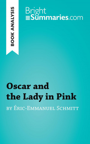 Kniha Oscar and the Lady in Pink by Éric-Emmanuel Schmitt (Book Analysis) Bright Summaries