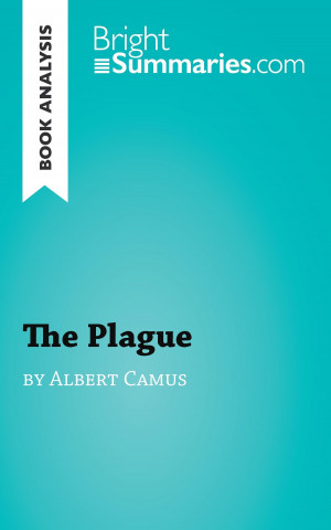Carte Book Analysis: The Plague by Albert Camus Bright Summaries