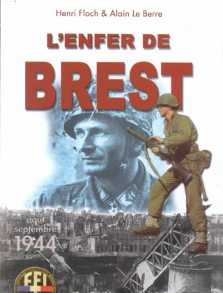 Könyv L'Enfer de Brest: Brest - Presqu'ile de Crozon 25 Aout - 19 Septembre 1944 Henri Floch