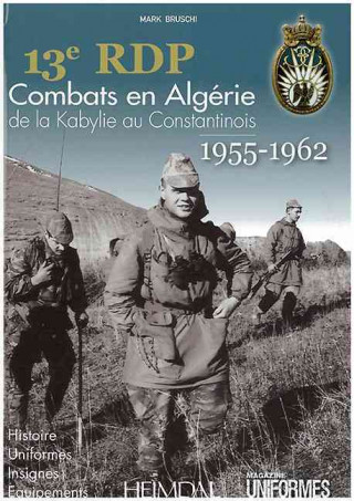 Kniha 13e RDP: Combats En Algerie de La Kabylie Au Constantinois (1955-1962) Mark Bruschi