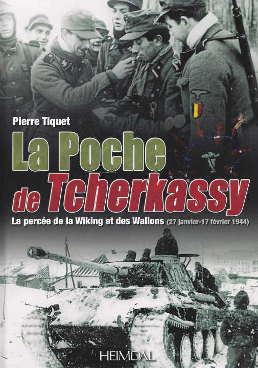 Könyv La Poche de Tscherkassy: La Percee de la Wiking Et Des Wallons, 27 Janvier - 17 Fevrier 1944 Pierre Tiquet