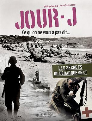 Kniha Jour-J, Ce Qu'on Ne Vous Pas Dit... Philippe Bauduin