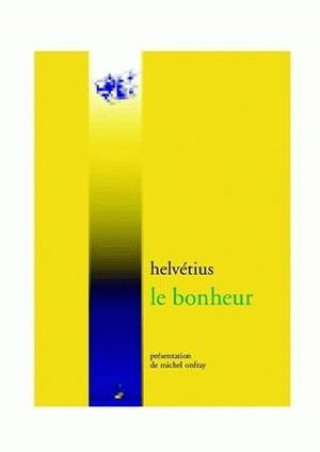 Könyv Le Bonheur: Poeme Allegorique Claude Adrien Helvetius