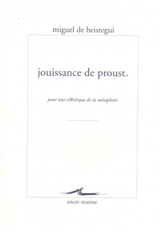 Buch Jouissance de Proust: Pour Une Esthetique de La Metaphore Miguel de Beistegui