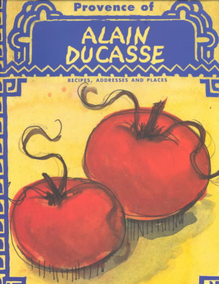 Kniha The Provence of Alain Ducasse Alain Ducasse